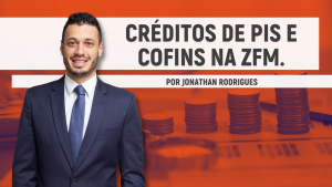 Créditos de PIS e COFINS na ZFM