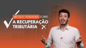Mitos e verdades sobre a recuperação tributária