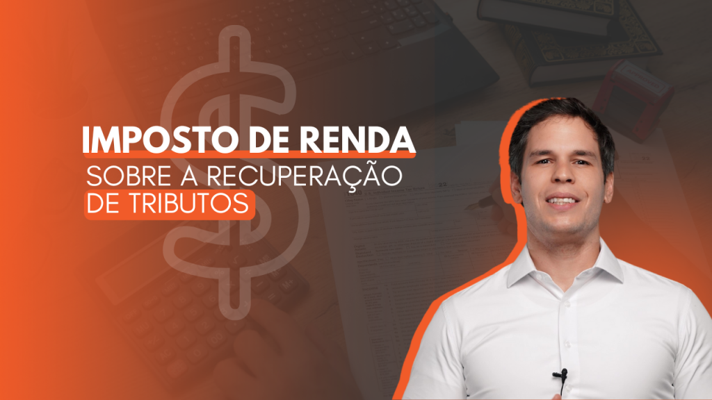 Imposto de renda sobre a recuperação de tributos